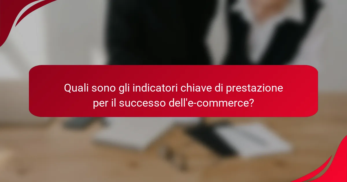 Quali sono gli indicatori chiave di prestazione per il successo dell'e-commerce?